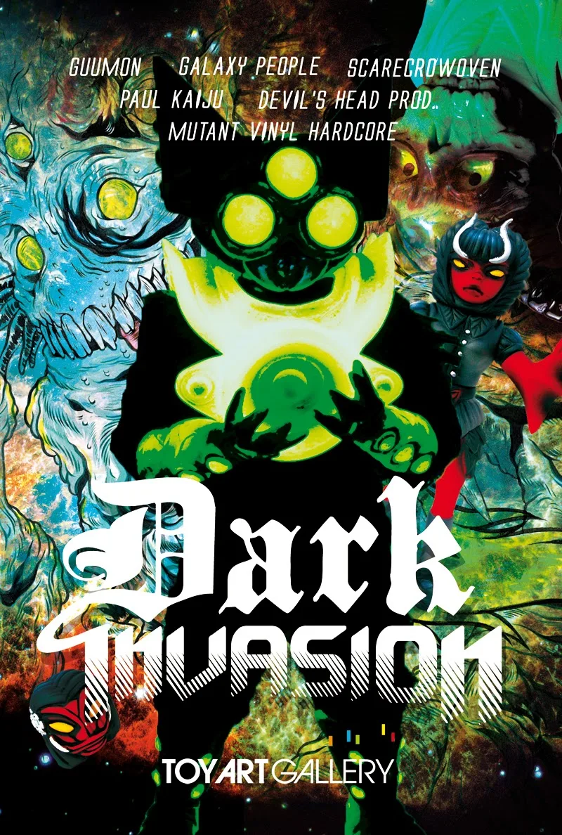 Toy Art Gallery Presents "Dark Invasion" opening Feb 8 GUUMON, GALAXY PEOPLE, SCARCROWOVEN, PAUL KAIJU, DEVILS HEAD PRODUCTIONS, MUTANT VINYL HARDCORE